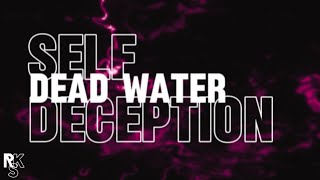 Self Deception  Dead Water Unofficial Lyric Video [upl. by Aerdnael]