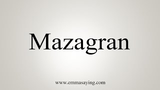 How To Say Mazagran [upl. by Charil]