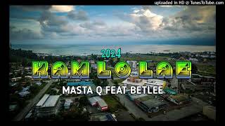 Kam Lo Lae 2024 Masta Q feat Betlee [upl. by Eiramlehcar83]