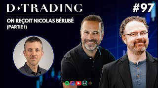 Podcast DTrading 97  On reçoit Nicolas Bérubé Partie 1 [upl. by Zumstein]