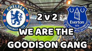 WE ARE THE GOODISON GANG  CHELSEA 2 V 2 EVERTON [upl. by Esela84]