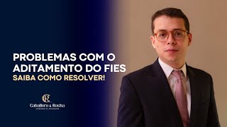 Problemas com o Aditamento do Fies  Saiba como resolver [upl. by Anyr995]