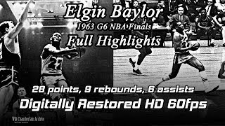 Elgin Baylor Digitally Restored 60fps 1963 NBA Finals G6 Full Highlights 28pts 9reb 6a [upl. by Eleirbag]