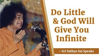 Do Little and God Will Give You Infinite  Sri Sathya Sai Speaks [upl. by Raseda]