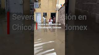 Severas inundaciones dejan casas bajo el agua en Chicoloapan Estado de México [upl. by Asin]