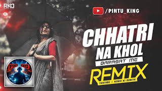 Chahtri na khol barsat mai DJ remix Song 2024  PINTU KING 🎧  DJ SONG 🎧 [upl. by Aivek585]