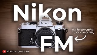 Le Nikon FM  Le boitier idéal pour débuter en argentique [upl. by Maure]