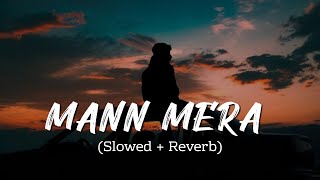 Mann Mera Slowed And Reverb  Kabhi Mera Tha Par Ab Begana Hai Ye [upl. by Bang]