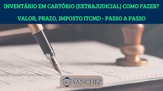 INVENTÁRIO EM CARTÓRIO Extrajudicial Como fazer Valor Prazo Imposto ITCMD  Passo a Passo [upl. by Hite474]