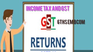 Income tax and GST6th Sem BcomGST Returns [upl. by Ontina54]