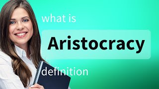 Aristocracy — ARISTOCRACY meaning [upl. by Alenas]