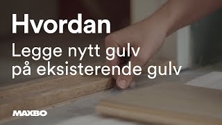 Legge nytt gulv på eksisterende gulv [upl. by Lerat]