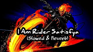 I Am Rider Satisfya Slowed amp Reverb Song [upl. by Adnorrahs]