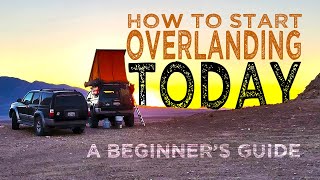 How to Start Overlanding A Beginner’s Guide to Basics So You Can Start to Overland TODAY [upl. by Dearborn]