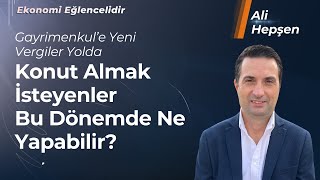 Konut Almak İsteyenler Bu Dönemde Ne Yapabilir Prof Dr Ali Hepşen Anlatıyor [upl. by Audly]