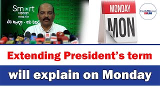 Extending President’s term  will explain on Monday Range Bandara [upl. by Nylednarb]