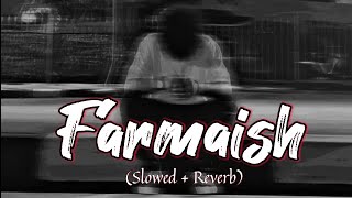 FARMAISH slowed  reverb Song  Parmish Verma  Laddi Chahal  LOFI Version [upl. by Gnort]