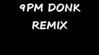 9PM TILL I COME DONK REMIX HQ [upl. by Duster]