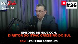 PODTUDO AO VIVO COM Leonardo Rodrigues diretor do ITPAC Cruzeiro do Sul [upl. by Sachsse]