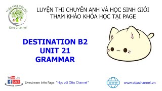 Hướng Dẫn Chi Tiết Destination B2  Unit 21  Grammar [upl. by Nyvar695]