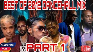 DANCEHALL MIX BEST OF 2012 DANCEHALL VYBZ KARTEL POPCAAN TOMMY LEE MAVADO I OCTANE AIDONIA PART 1 [upl. by Eiroj]