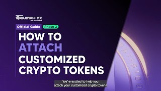 How To Attach Customized Crypto Tokens  TriumphFX [upl. by Isbella40]