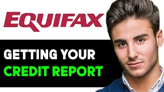 HOW TO GET YOUR CREDIT REPORT FROM EQUIFAX 2024 FULL GUIDE [upl. by Hanas]