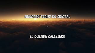 NUESTRO TECHO DE CRISTALEL DUENDE CALLEJERO LETRA [upl. by Stoffel870]