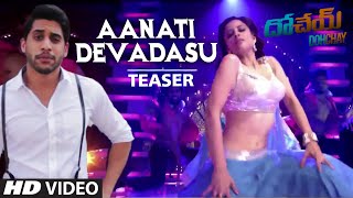 Aanati Devadasu  Video Song Teaser  Dohchay  Naga Chaitanya Kritisanon [upl. by Elmaleh]