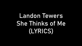 Landon Tewers  She Thinks of Me LYRICS [upl. by Alius]