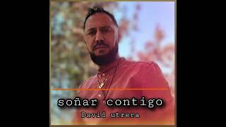 David utrera soñar contigo  los utreras [upl. by Zoilla829]