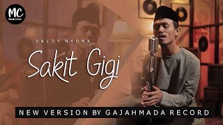 VALDY NYONK SAKIT GIGI NEW VERSION [upl. by Markiv]