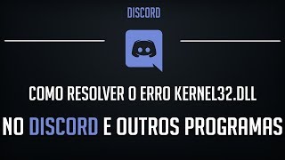 Como RESOLVER o ERRO Kernel32dll no DISCORD e OUTROS PROGRAMAS [upl. by Liuqnoj]