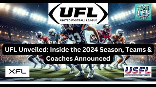 UFL Unveiled Inside the 2024 Season Teams amp Coaches Announced [upl. by Nnyletak473]