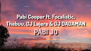 Pabi Cooper ft Focalistic Thebuu DJ Lajere amp DJ DADAMAN  Pabi Jo Lyrics [upl. by Nosa78]