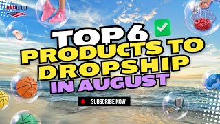 Top 6 products to dropship in August  USAdrop [upl. by Annai1]