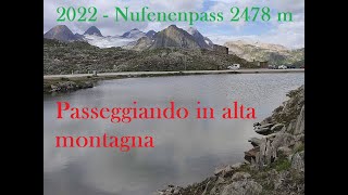 2022 – NUFENENPASS  PASSO DELLA NOVENA Svizzera passeggiata in alta montagna a 2478 metri slm [upl. by Fair]