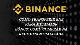 BINANCE  COMO TRANSFERIR BNB PARA METAMASK E COMO COMPRAR NA REDE DESENTRALIZADA [upl. by Desdee]