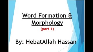 Word Formation and Morphology part 1 [upl. by Helsell]