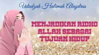 USTADZAH HALIMAH ALAYDRUS  Dimanakah Letak Ridho Allah SWT [upl. by Cilla263]