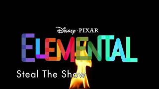 Steal The Show  Elemental Original Soundtrack [upl. by Yenttirb802]