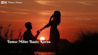 💕Romantic Whatsapp Status  Tumse Milna Bate Karna Bada Achha Lagta Hai Tere Naam Lyrics [upl. by Gabrielli]