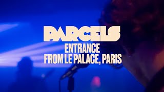 Parcels  Entrance Live from Le Palace Paris [upl. by Crow]