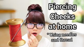 HOW I PIERCING CHEEKS AT HOME  Using needles and thread [upl. by Strang]