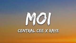 CENTRAL CEE X RAYE  MOI Lyrics [upl. by Enyala369]