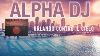 Alpha Dj  Urlando Contro il Cielo Mephisto Mix [upl. by Arateehc]