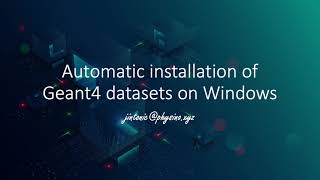 Automatic Installation of Geant4 datasets on Windows [upl. by Favianus]