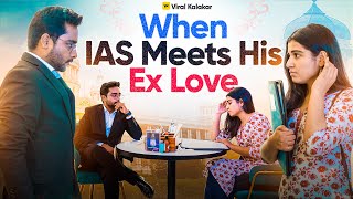 When IAS Meets Ex Love  Viral Kalakar [upl. by Kerstin413]