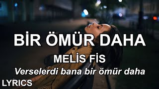 ama eğer verselerdi bana bir ömür daha  Melis Fis  Bir Ömür Daha Sözleri [upl. by Egamlat434]