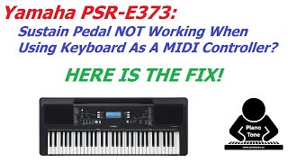 Yamaha PSRE373 Fix For Sustain Pedal Issues With MIDI [upl. by Huggins]